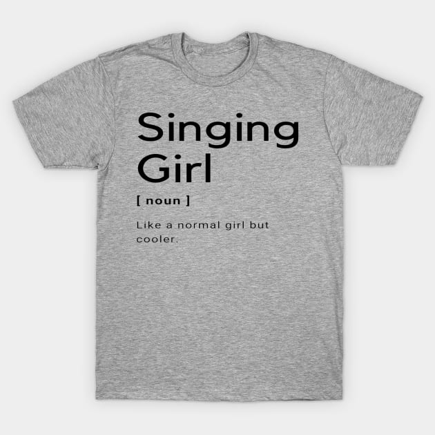 Singing Girl Funny Singer Vocalist T-Shirt by Musician Gifts